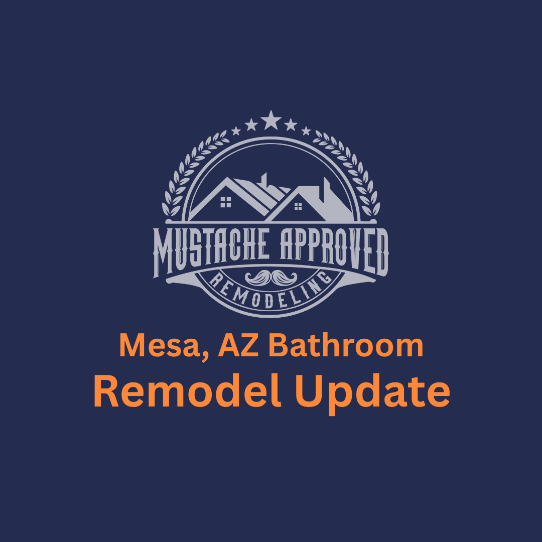 Mesa AZ bathroom remodel progress update | Mustache Approved Remodeling
